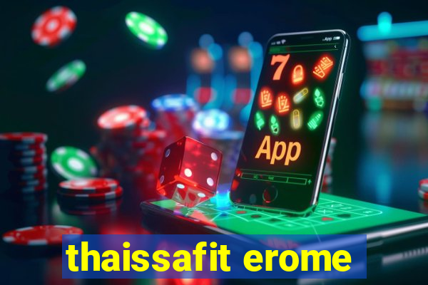 thaissafit erome